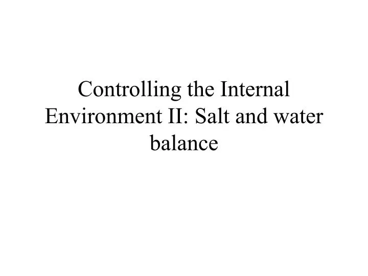 controlling the internal environment ii salt and water balance