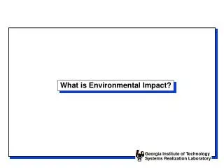 What is Environmental Impact?