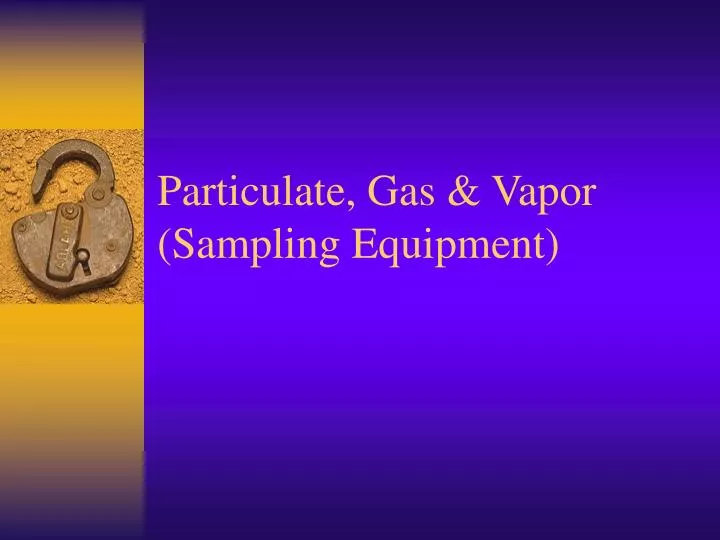particulate gas vapor sampling equipment