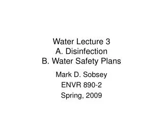 Water Lecture 3 A. Disinfection B. Water Safety Plans