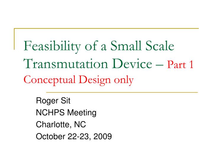 feasibility of a small scale transmutation device part 1 conceptual design only