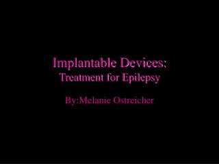 Implantable Devices: Treatment for Epilepsy