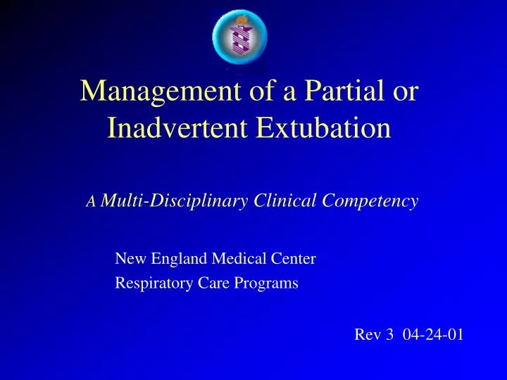 management of a partial or inadvertent extubation a multi disciplinary clinical competency