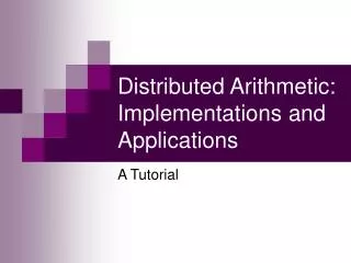 Distributed Arithmetic: Implementations and Applications