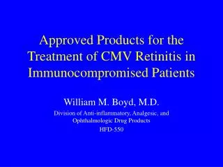Approved Products for the Treatment of CMV Retinitis in Immunocompromised Patients