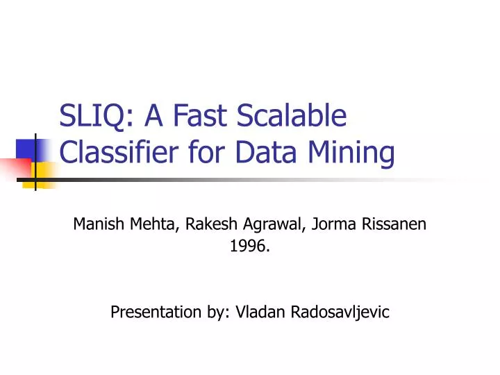 sliq a fast scalable classifier for data mining