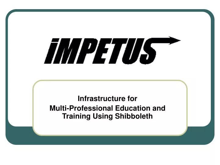 infrastructure for multi professional education and training using shibboleth