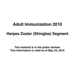 Adult Immunization 2010 Herpes Zoster (Shingles) Segment