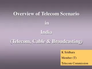 Overview of Telecom Scenario in India (Telecom, Cable &amp; Broadcasting)