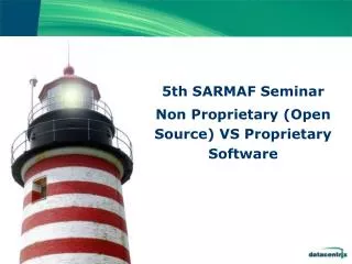 5th SARMAF Seminar Non Proprietary (Open Source) VS Proprietary Software