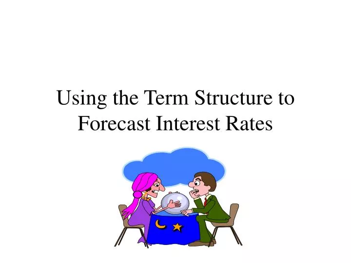 using the term structure to forecast interest rates