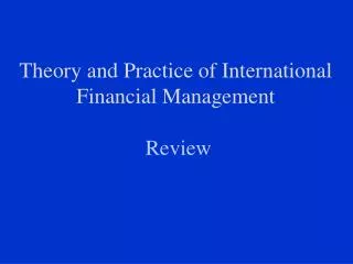 Theory and Practice of International Financial Management Review