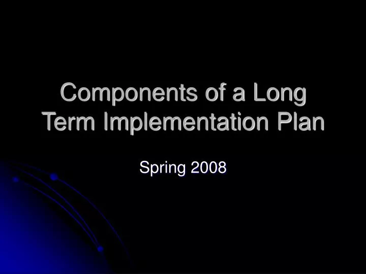 components of a long term implementation plan