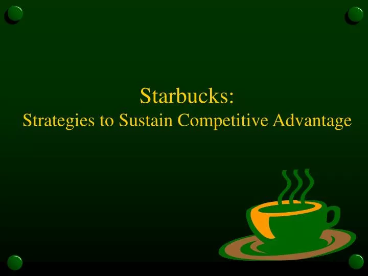 starbucks strategies to sustain competitive advantage