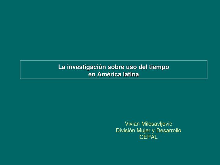 la investigaci n sobre uso del tiempo en am rica latina