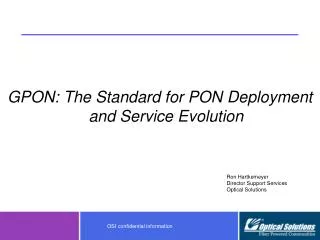 GPON: The Standard for PON Deployment and Service Evolution