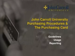 John Carroll University Purchasing Procedures &amp; The Purchasing Card