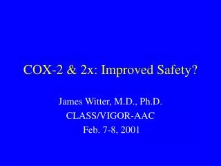COX-2 &amp; 2x: Improved Safety?