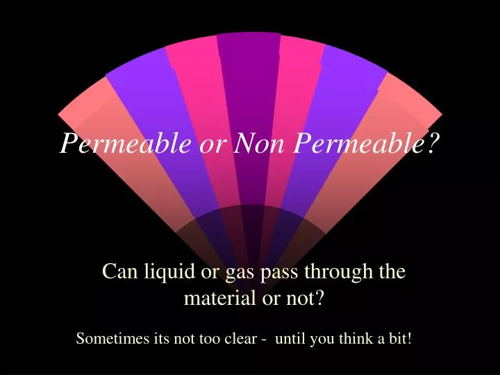 permeable or non permeable