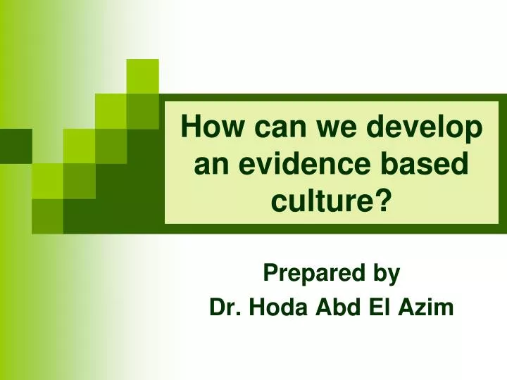 how can we develop an evidence based culture
