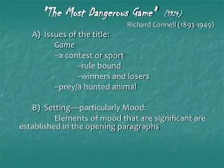 &quot;The Most Dangerous Game&quot; (1924) Richard Connell (1893-1949) A) Issues of the title: Game 			--a contest or