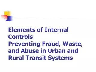 Elements of Internal Controls Preventing Fraud, Waste, and Abuse in Urban and Rural Transit Systems