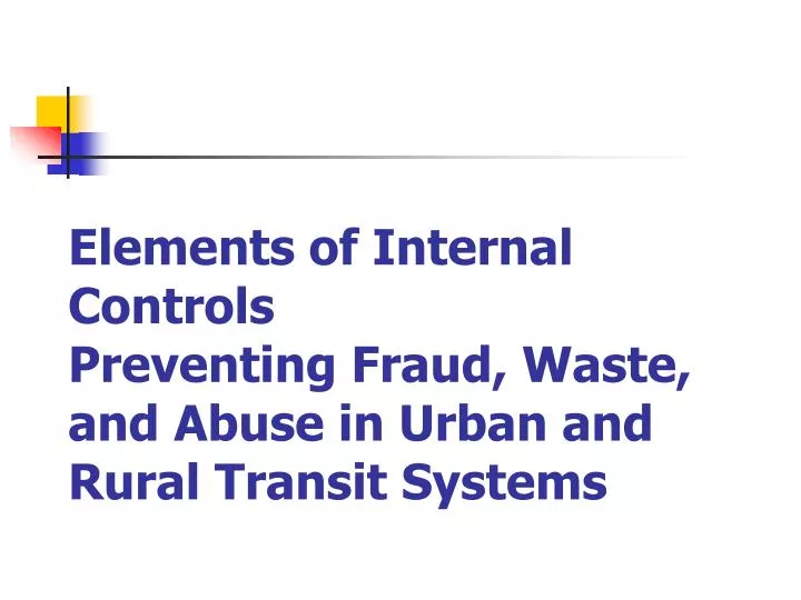 elements of internal controls preventing fraud waste and abuse in urban and rural transit systems