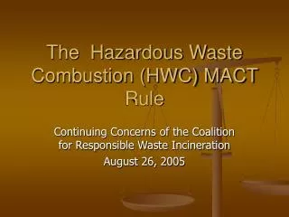 The Hazardous Waste Combustion (HWC) MACT Rule