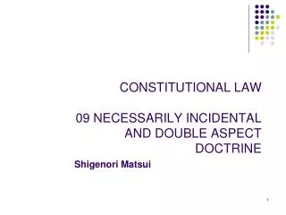 CONSTITUTIONAL LAW 09 NECESSARILY INCIDENTAL AND DOUBLE ASPECT DOCTRINE