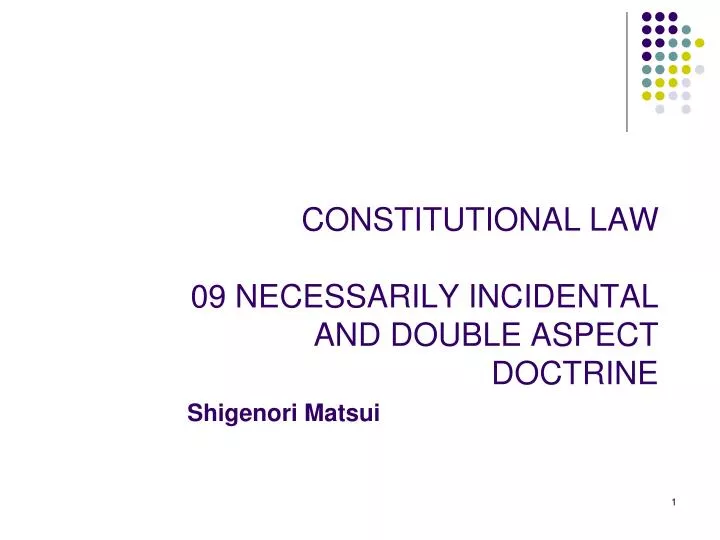 constitutional law 09 necessarily incidental and double aspect doctrine