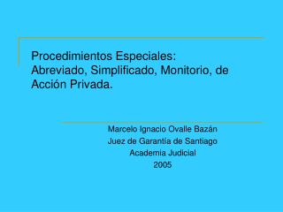 Procedimientos Especiales: Abreviado, Simplificado, Monitorio, de Acción Privada.