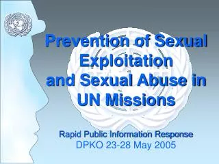 Prevention of Sexual Exploitation and Sexual Abuse in UN Missions Rapid Public Information Response DPKO 23-28 May 2005
