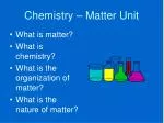 Chemistry – Matter Unit - slide 1