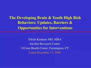The Developing Brain &amp; Youth High Risk Behaviors: Updates, Barriers &amp; Opportunities for Interventions