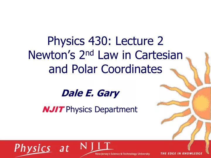physics 430 lecture 2 newton s 2 nd law in cartesian and polar coordinates