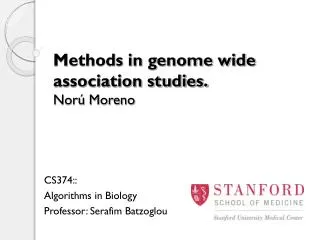 Methods in genome wide association studies. Norú Moreno