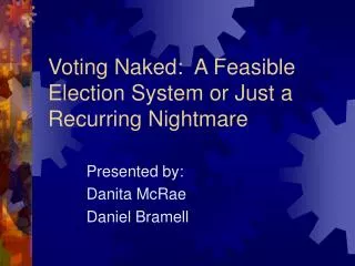 Voting Naked: A Feasible Election System or Just a Recurring Nightmare