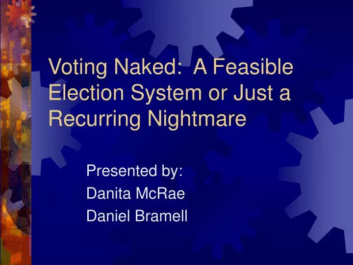 voting naked a feasible election system or just a recurring nightmare