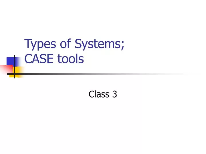 types of systems case tools