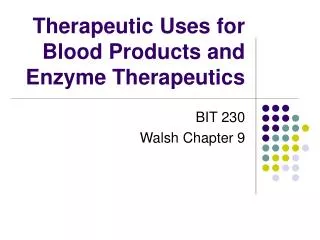 Therapeutic Uses for Blood Products and Enzyme Therapeutics