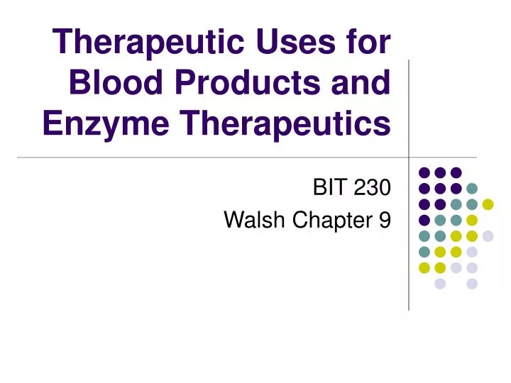therapeutic uses for blood products and enzyme therapeutics