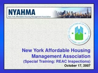 New York Affordable Housing Management Association (Special Training: REAC Inspections) October 17, 2007