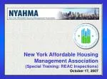 New York Affordable Housing Management Association (Special Training: REAC Inspections) October 17, 2007