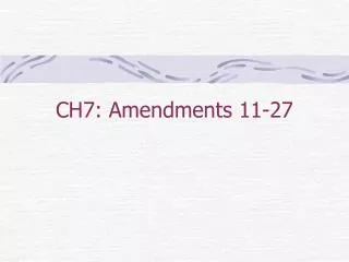 CH7: Amendments 11-27