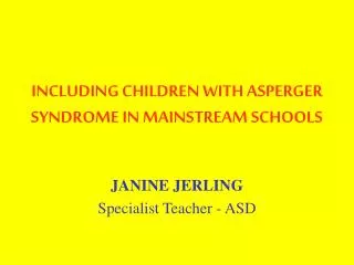 INCLUDING CHILDREN WITH ASPERGER SYNDROME IN MAINSTREAM SCHOOLS