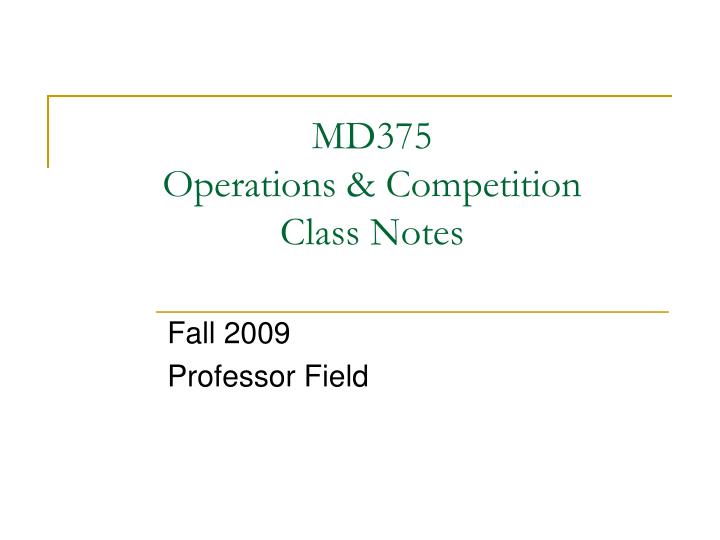 md375 operations competition class notes