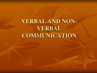 VERBAL AND NON-VERBAL COMMUNICATION