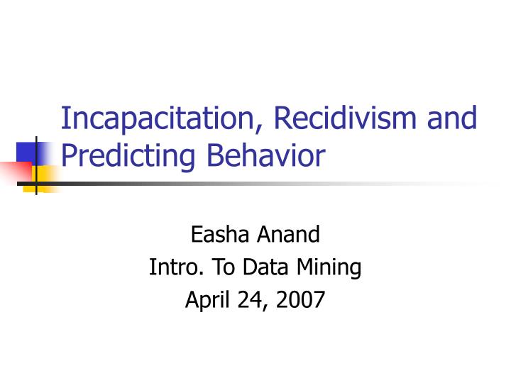 incapacitation recidivism and predicting behavior