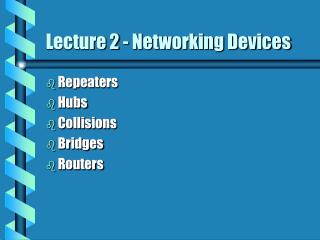 Lecture 2 - Networking Devices