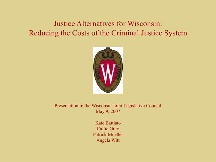 justice alternatives for wisconsin reducing the costs of the criminal justice system